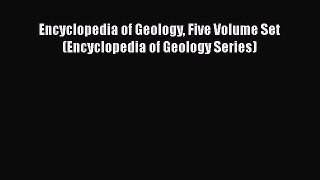 PDF Download Encyclopedia of Geology Five Volume Set (Encyclopedia of Geology Series) Read