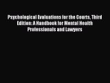 Psychological Evaluations for the Courts Third Edition: A Handbook for Mental Health Professionals