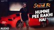 Humne Pee Rakhi Hai Full Song (Audio) | 'SANAM RE' | Pulkit Samrat, Yami Gautam, Divya khosla Kumar
