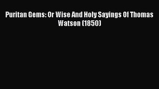Puritan Gems: Or Wise And Holy Sayings Of Thomas Watson (1850) [Read] Online