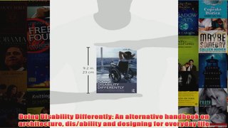 Doing Disability Differently An alternative handbook on architecture disability and