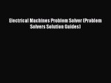 PDF Download Electrical Machines Problem Solver (Problem Solvers Solution Guides) Read Full