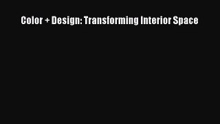 [PDF Download] Color + Design: Transforming Interior Space [PDF] Full Ebook