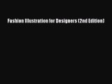 [PDF Download] Fashion Illustration for Designers (2nd Edition) [Read] Full Ebook