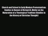 Download Church and School in Early Modern Protestantism: Studies in Honour of Richard A. Muller