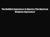 Read The Buddhist Experience in America (The American Religious Experience) Ebook Free
