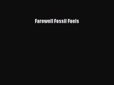 PDF Download Farewell Fossil Fuels Read Online