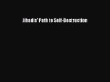 [PDF Download] Jihadis' Path to Self-Destruction [Download] Online
