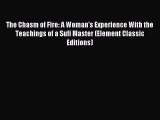 [PDF Download] The Chasm of Fire: A Woman's Experience With the Teachings of a Sufi Master