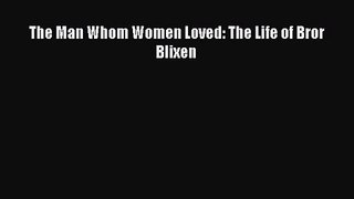 [PDF Download] The Man Whom Women Loved: The Life of Bror Blixen [PDF] Online