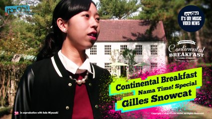 Video News Spin-off#27 雪猫ジル Gilles Snowcat "Continental Breakfast" 生タイム!♥Nama Time　Special