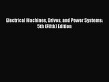 PDF Download Electrical Machines Drives and Power Systems: 5th (Fifth) Edition PDF Online