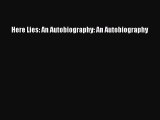 [PDF Download] Here Lies: An Autobiography: An Autobiography [PDF] Full Ebook