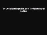 Read The Lord of the Rings: The Art of The Fellowship of the Ring Ebook Free