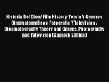 Download Historia Del Cine/ Film History: Teoria Y Generos Cinematograficos Fotografia Y Television