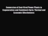 PDF Download Conversion of Coal-Fired Power Plants to Cogeneration and Combined-Cycle: Thermal