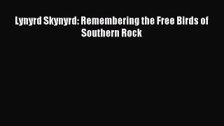 [PDF Download] Lynyrd Skynyrd: Remembering the Free Birds of Southern Rock [Read] Full Ebook