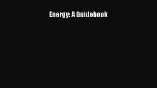 PDF Download Energy: A Guidebook Download Online
