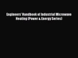 PDF Download Engineers' Handbook of Industrial Microwave Heating (Power & Energy Series) Read