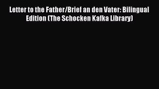 [PDF Download] Letter to the Father/Brief an den Vater: Bilingual Edition (The Schocken Kafka