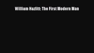 [PDF Download] William Hazlitt: The First Modern Man [Download] Full Ebook