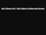 [PDF Download] Don't Divorce Us! : Kids' Advice to Divorcing Parents [Download] Full Ebook