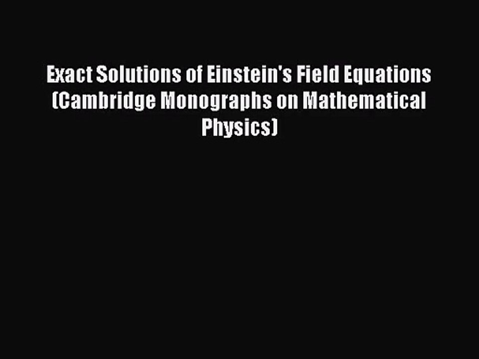 PDF Download Exact Solutions of Einstein's Field Equations (Cambridge Monographs on Mathematical