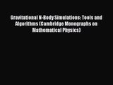 PDF Download Gravitational N-Body Simulations: Tools and Algorithms (Cambridge Monographs on