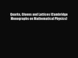 PDF Download Quarks Gluons and Lattices (Cambridge Monographs on Mathematical Physics) Download