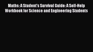 PDF Download Maths: A Student's Survival Guide: A Self-Help Workbook for Science and Engineering
