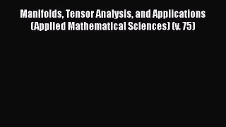 PDF Download Manifolds Tensor Analysis and Applications (Applied Mathematical Sciences) (v.