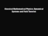 PDF Download Classical Mathematical Physics: Dynamical Systems and Field Theories PDF Online