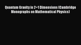 PDF Download Quantum Gravity in 2+1 Dimensions (Cambridge Monographs on Mathematical Physics)