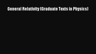 PDF Download General Relativity (Graduate Texts in Physics) Download Full Ebook