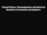 PDF Download Thermal Physics: Thermodynamics and Statistical Mechanics for Scientists and Engineers