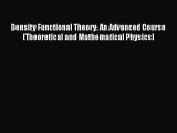 PDF Download Density Functional Theory: An Advanced Course (Theoretical and Mathematical Physics)