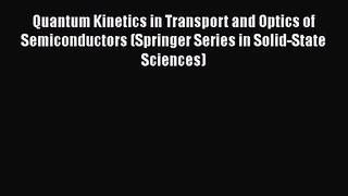 PDF Download Quantum Kinetics in Transport and Optics of Semiconductors (Springer Series in