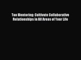 [PDF Download] Tao Mentoring: Cultivate Collaborative Relationships in All Areas of Your Life