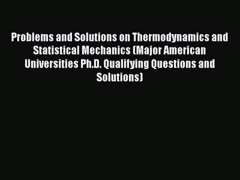 PDF Download Problems and Solutions on Thermodynamics and Statistical Mechanics (Major American