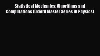 PDF Download Statistical Mechanics: Algorithms and Computations (Oxford Master Series in Physics)