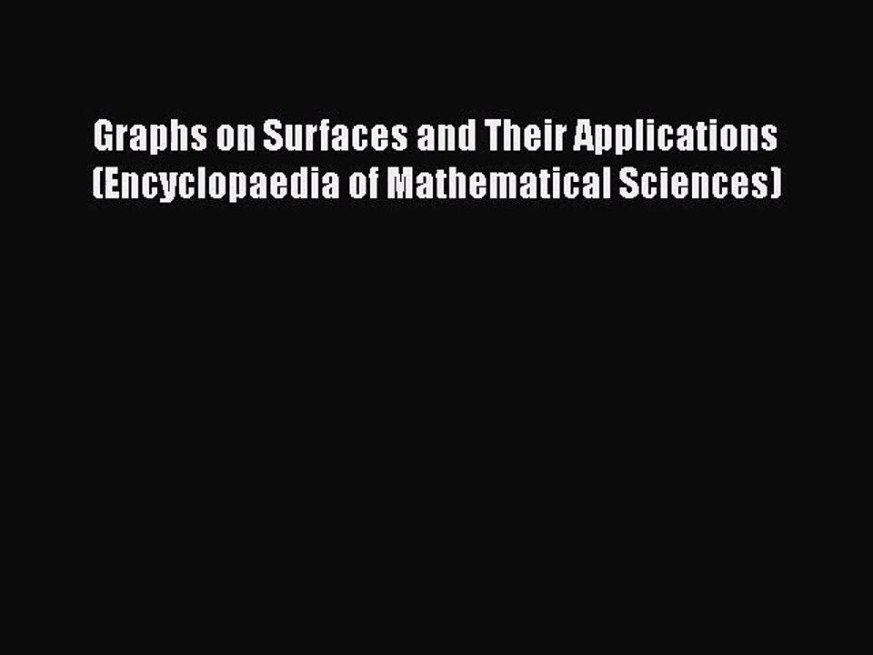 PDF Download Graphs on Surfaces and Their Applications (Encyclopaedia of Mathematical Sciences)