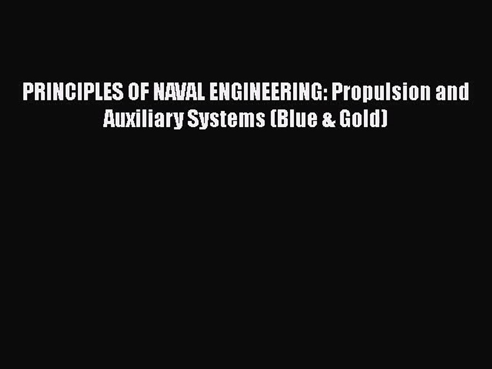 PDF Download PRINCIPLES OF NAVAL ENGINEERING: Propulsion and Auxiliary Systems (Blue & Gold)