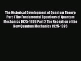PDF Download The Historical Development of Quantum Theory: Part 1 The Fundamental Equations