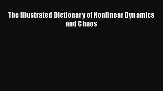 PDF Download The Illustrated Dictionary of Nonlinear Dynamics and Chaos PDF Full Ebook