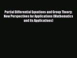 PDF Download Partial Differential Equations and Group Theory: New Perspectives for Applications