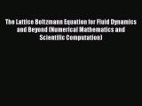 PDF Download The Lattice Boltzmann Equation for Fluid Dynamics and Beyond (Numerical Mathematics