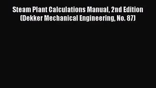 PDF Download Steam Plant Calculations Manual 2nd Edition (Dekker Mechanical Engineering No.