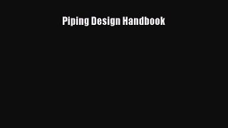 PDF Download Piping Design Handbook Read Full Ebook