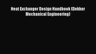 PDF Download Heat Exchanger Design Handbook (Dekker Mechanical Engineering) Download Full Ebook
