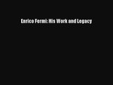 PDF Download Enrico Fermi: His Work and Legacy Read Full Ebook